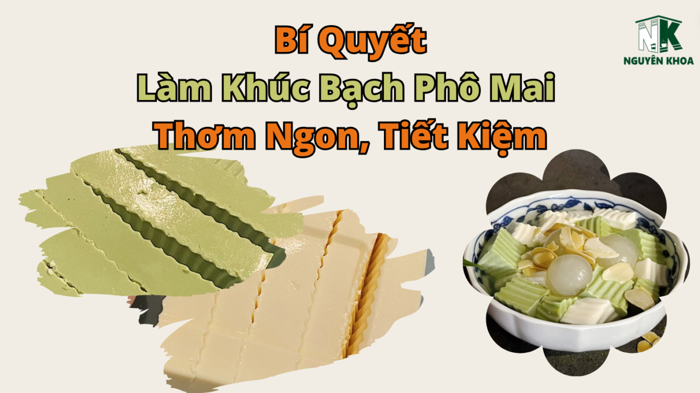 bi-quyet-lam-khuc-bach-pho-mai-nguyen-khoa-fnb