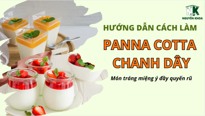 Hướng dẫn làm Panna Cotta - Nguyên Khoa FnB