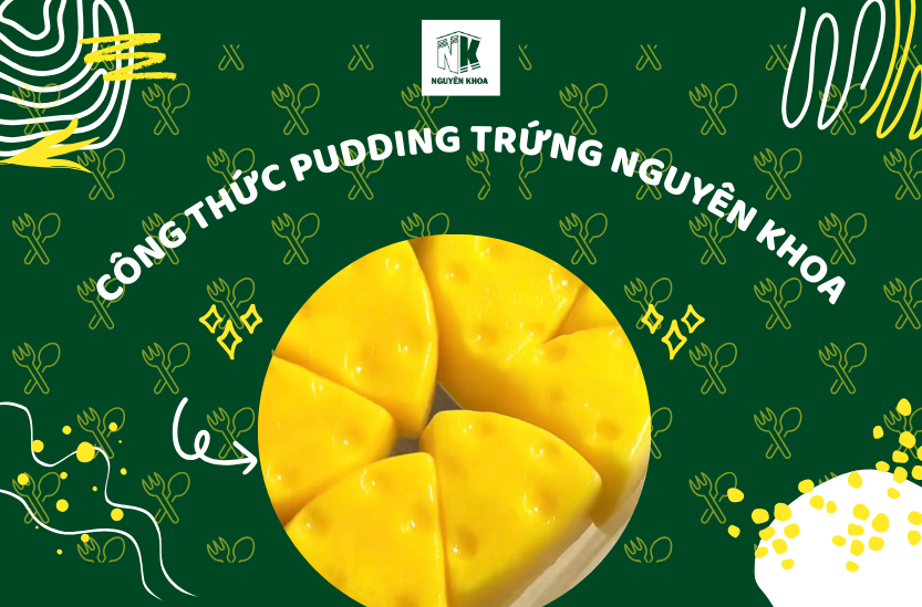 Công thức Pudding Trứng Nguyên Khoa